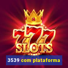 3539 com plataforma